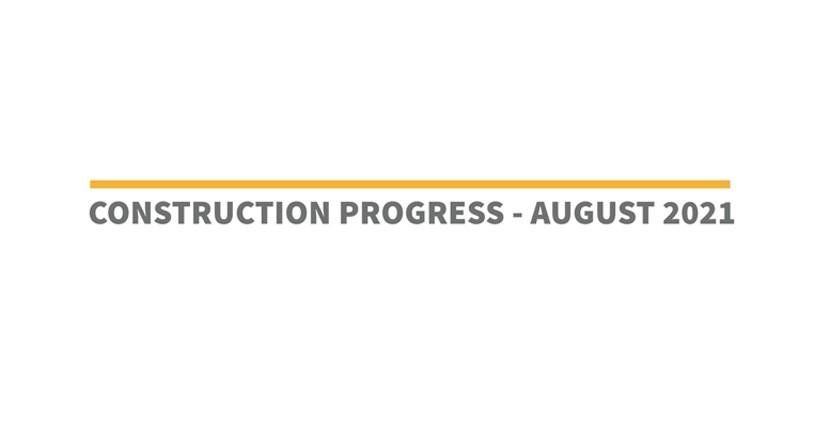 Construction Progress - August 2021